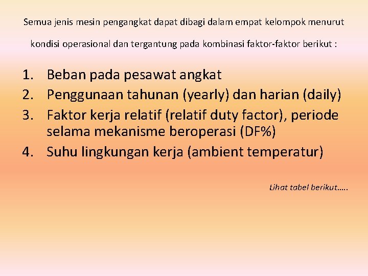 Semua jenis mesin pengangkat dapat dibagi dalam empat kelompok menurut kondisi operasional dan tergantung