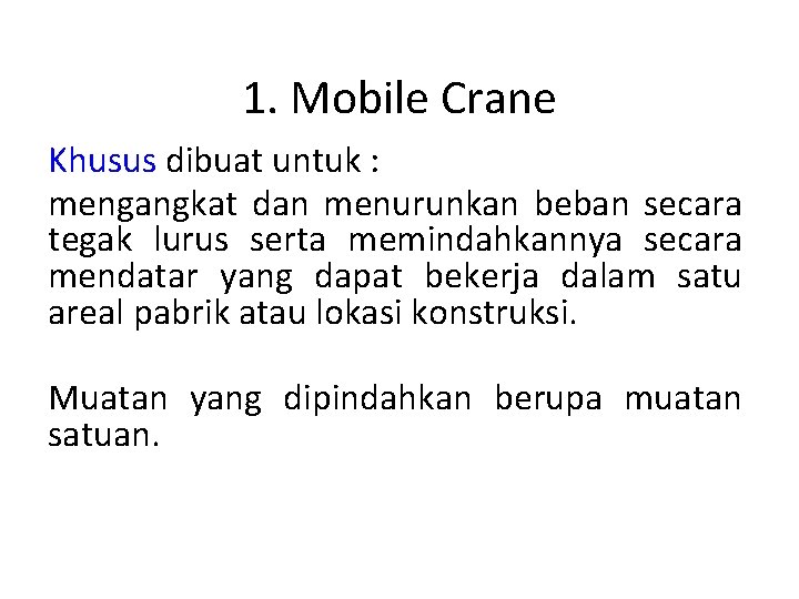 1. Mobile Crane Khusus dibuat untuk : mengangkat dan menurunkan beban secara tegak lurus