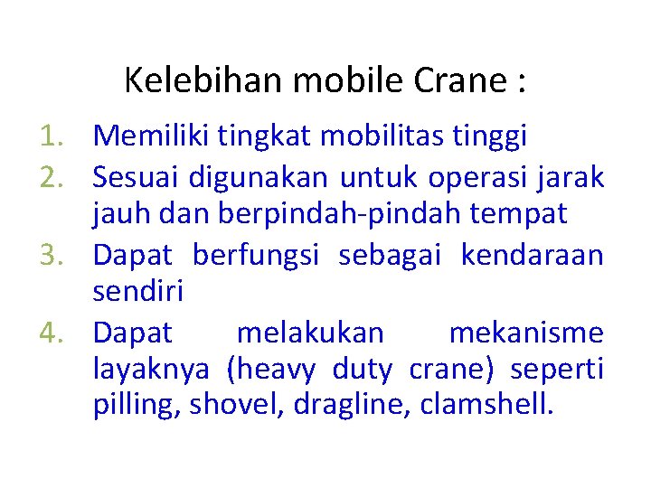 Kelebihan mobile Crane : 1. Memiliki tingkat mobilitas tinggi 2. Sesuai digunakan untuk operasi