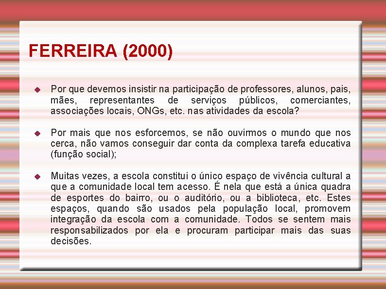 FERREIRA (2000) Por que devemos insistir na participação de professores, alunos, pais, mães, representantes