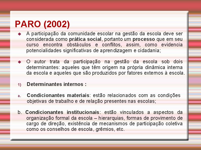 PARO (2002) A participação da comunidade escolar na gestão da escola deve ser considerada