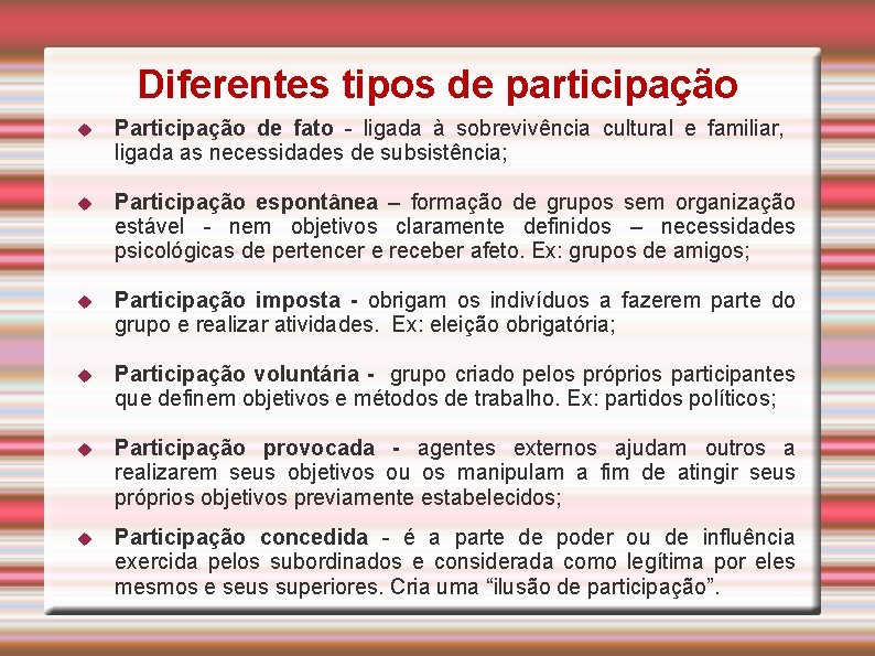 Diferentes tipos de participação Participação de fato - ligada à sobrevivência cultural e familiar,