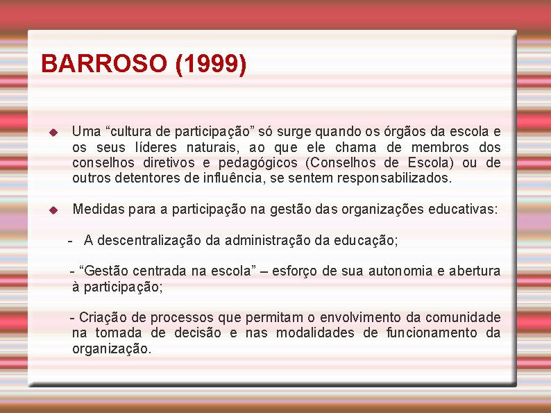 BARROSO (1999) Uma “cultura de participação” só surge quando os órgãos da escola e
