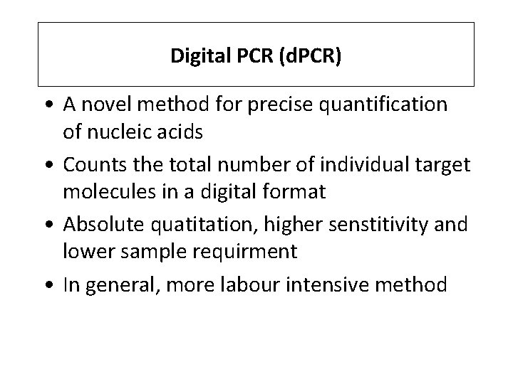 Digital PCR (d. PCR) • A novel method for precise quantification of nucleic acids