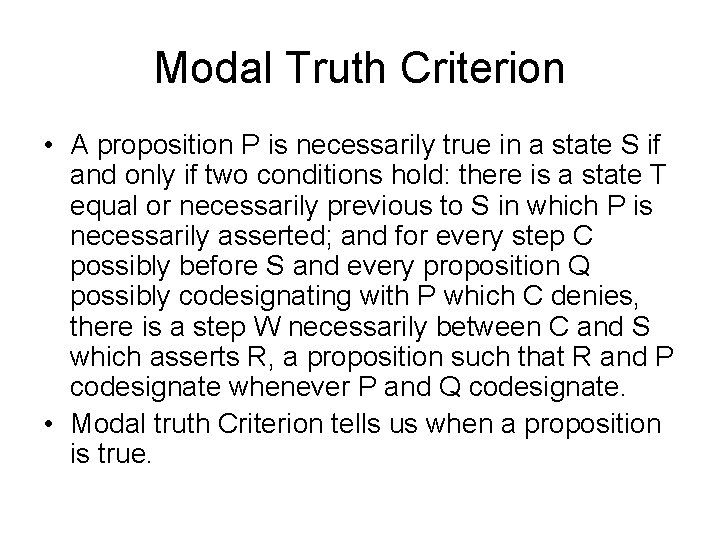 Modal Truth Criterion • A proposition P is necessarily true in a state S Modal Truth Criterion • A proposition P is necessarily true in a state S