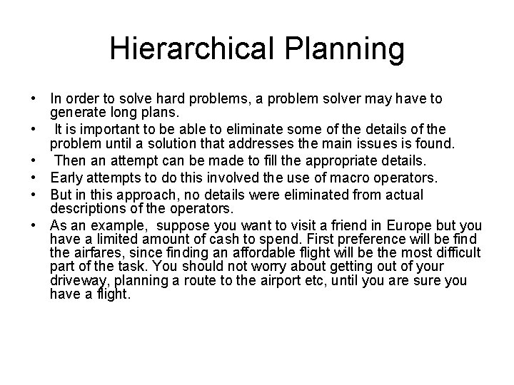 Hierarchical Planning • In order to solve hard problems, a problem solver may have Hierarchical Planning • In order to solve hard problems, a problem solver may have