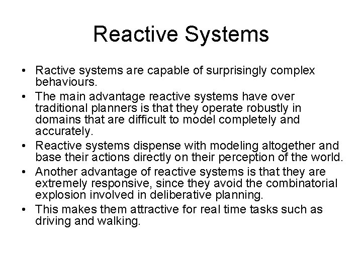 Reactive Systems • Ractive systems are capable of surprisingly complex behaviours. • The main Reactive Systems • Ractive systems are capable of surprisingly complex behaviours. • The main