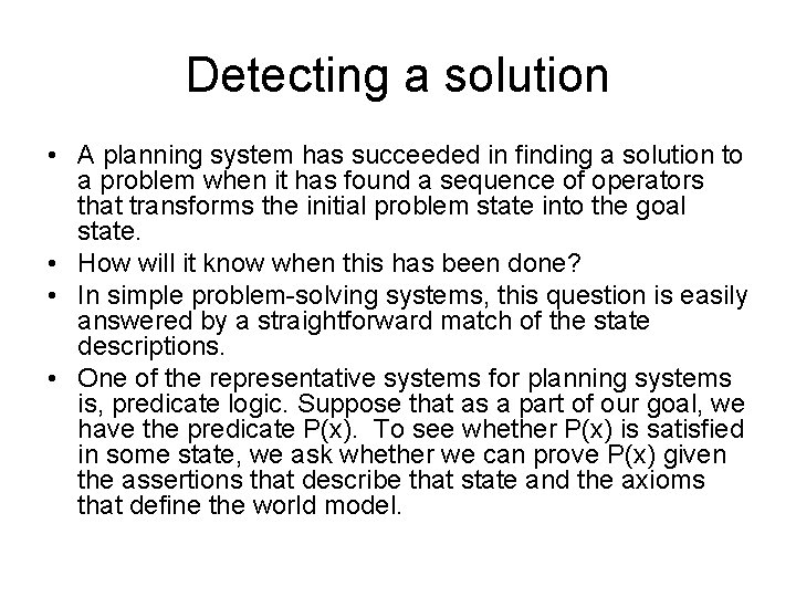 Detecting a solution • A planning system has succeeded in finding a solution to Detecting a solution • A planning system has succeeded in finding a solution to