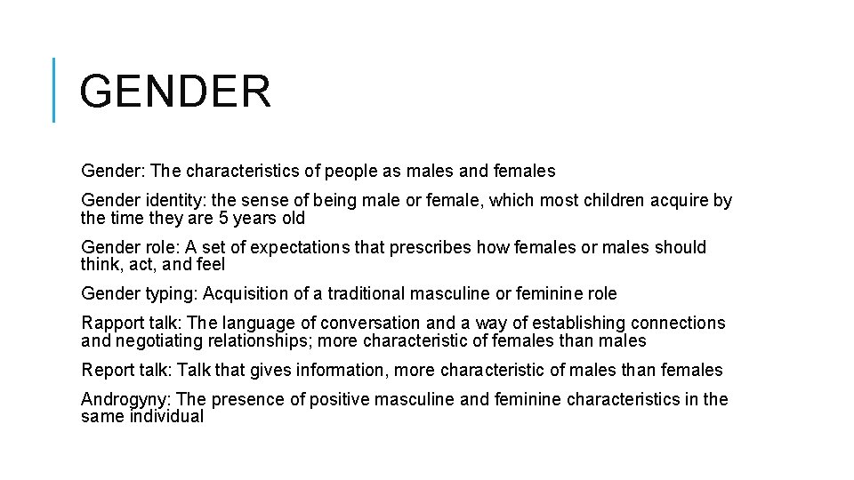 GENDER Gender: The characteristics of people as males and females Gender identity: the sense