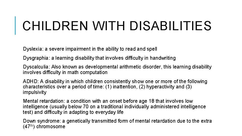 CHILDREN WITH DISABILITIES Dyslexia: a severe impairment in the ability to read and spell
