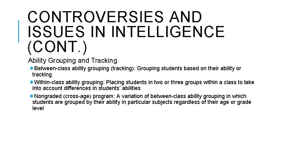 CONTROVERSIES AND ISSUES IN INTELLIGENCE (CONT. ) Ability Grouping and Tracking Between-class ability grouping