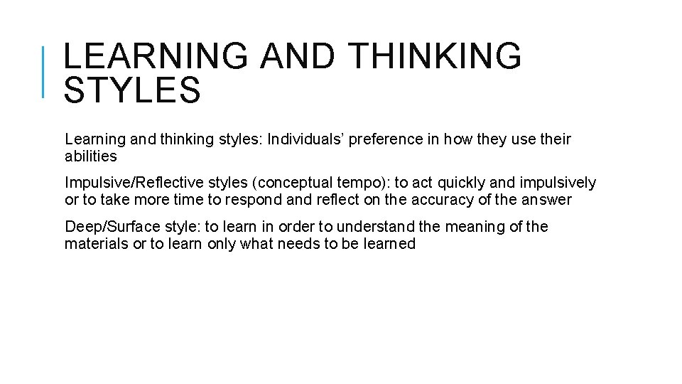 LEARNING AND THINKING STYLES Learning and thinking styles: Individuals’ preference in how they use