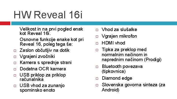 HW Reveal 16 i Velikost in na prvi pogled enak kot Reveal 16 i.
