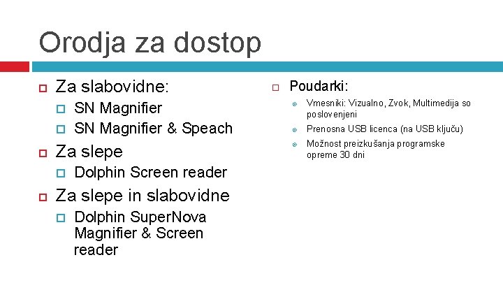Orodja za dostop Za slabovidne: Za slepe SN Magnifier & Speach Dolphin Screen reader