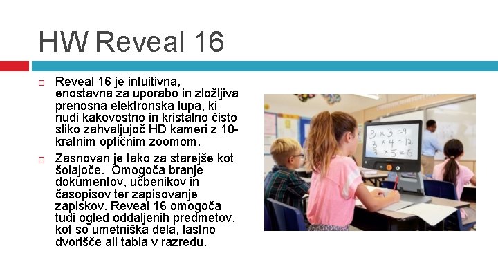 HW Reveal 16 je intuitivna, enostavna za uporabo in zložljiva prenosna elektronska lupa, ki