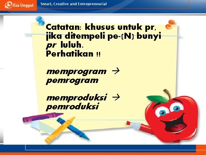 Catatan: khusus untuk pr, jika ditempeli pe-(N) bunyi pr luluh. Perhatikan !! memprogram pemrogram