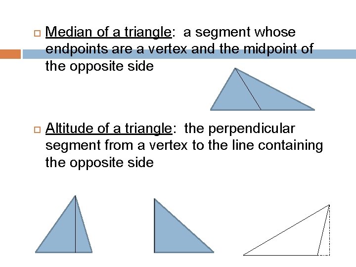  Median of a triangle: a segment whose endpoints are a vertex and the