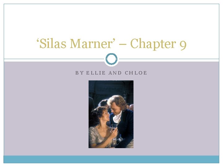 ‘Silas Marner’ – Chapter 9 BY ELLIE AND CHLOE 