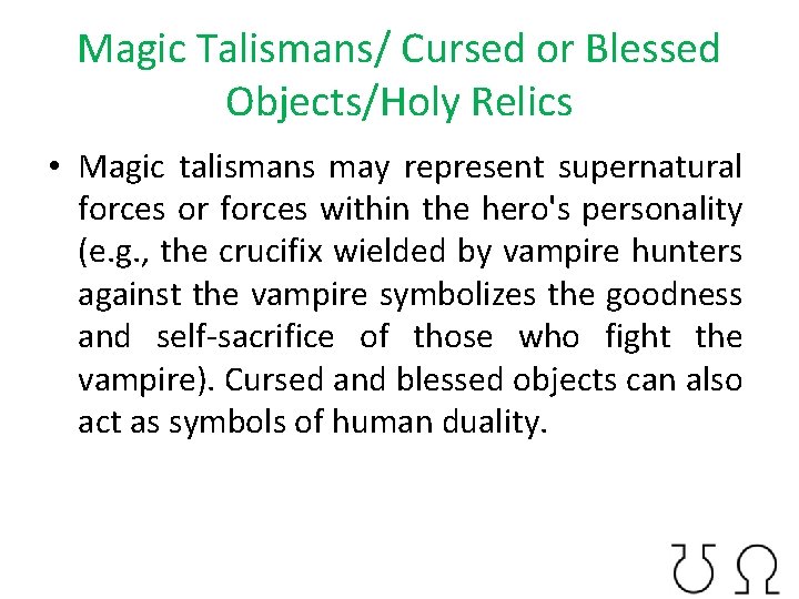 Magic Talismans/ Cursed or Blessed Objects/Holy Relics • Magic talismans may represent supernatural forces