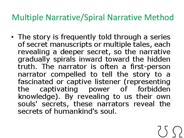 Multiple Narrative/Spiral Narrative Method • The story is frequently told through a series of