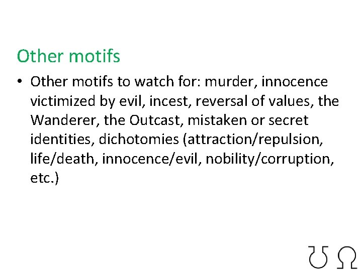 Other motifs • Other motifs to watch for: murder, innocence victimized by evil, incest,