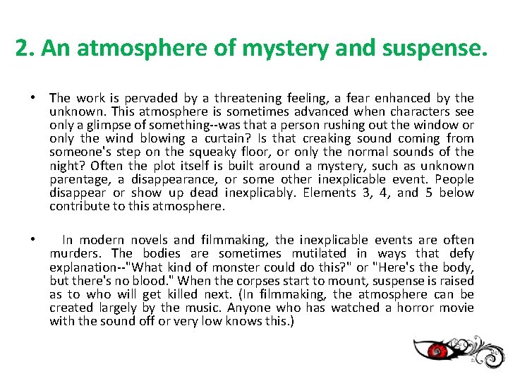 2. An atmosphere of mystery and suspense. • The work is pervaded by a
