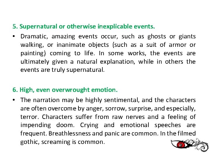 5. Supernatural or otherwise inexplicable events. • Dramatic, amazing events occur, such as ghosts