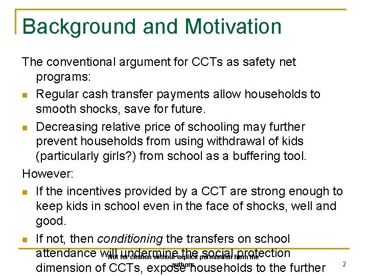 Background and Motivation The conventional argument for CCTs as safety net programs: n Regular
