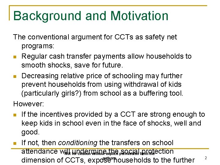 Background and Motivation The conventional argument for CCTs as safety net programs: n Regular