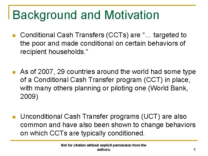 Background and Motivation n Conditional Cash Transfers (CCTs) are “… targeted to the poor