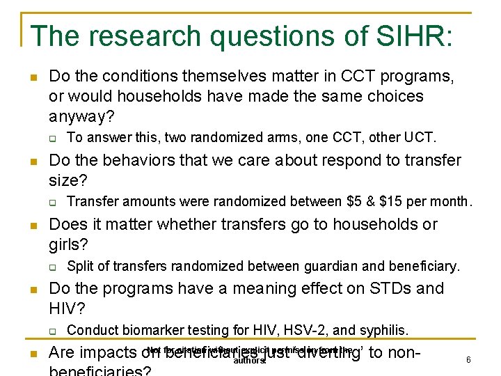 The research questions of SIHR: n Do the conditions themselves matter in CCT programs,