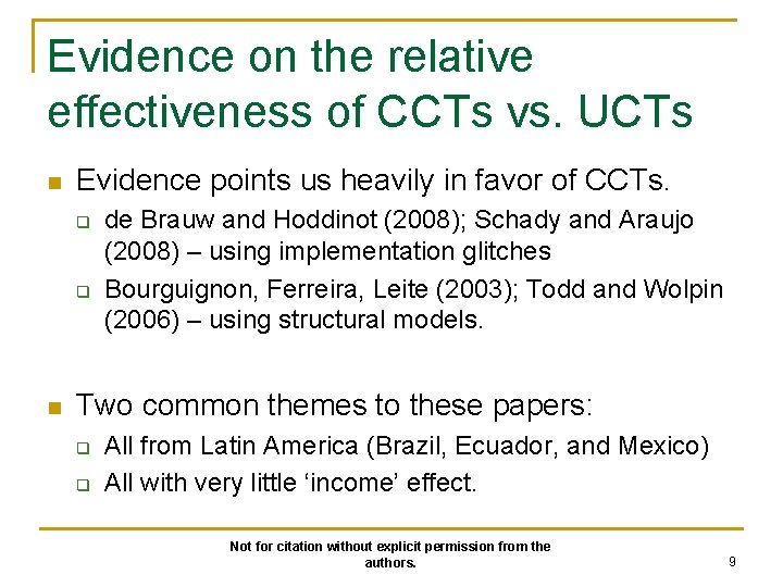 Evidence on the relative effectiveness of CCTs vs. UCTs n Evidence points us heavily