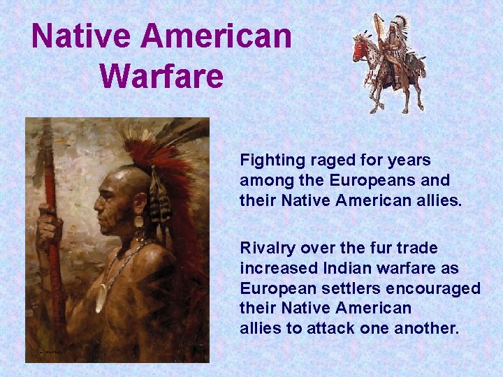 Native American Warfare Fighting raged for years among the Europeans and their Native American