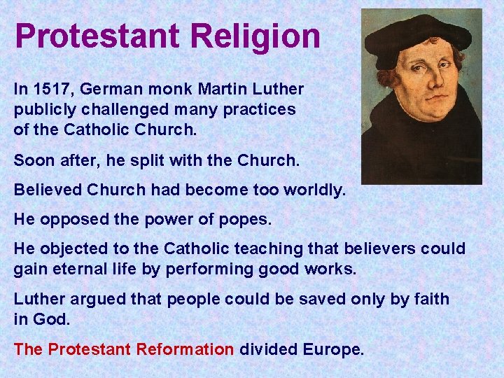 Protestant Religion In 1517, German monk Martin Luther publicly challenged many practices of the Protestant Religion In 1517, German monk Martin Luther publicly challenged many practices of the