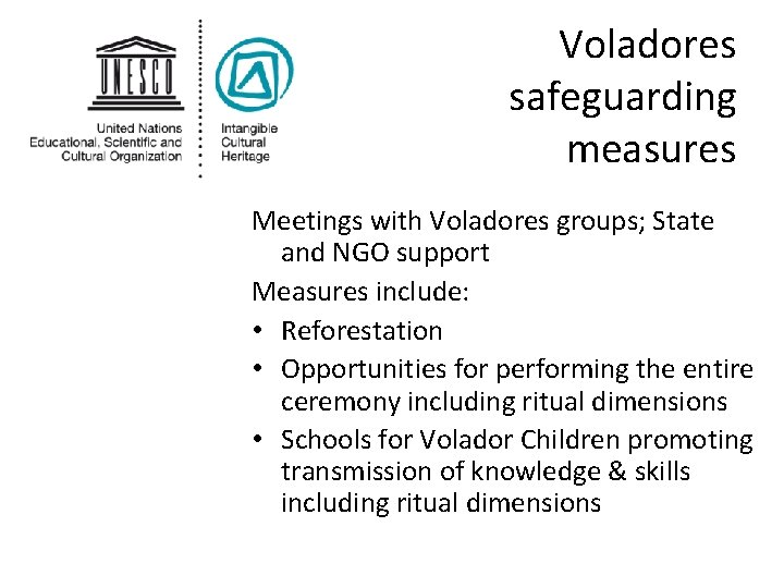 Voladores safeguarding measures Meetings with Voladores groups; State and NGO support Measures include: •