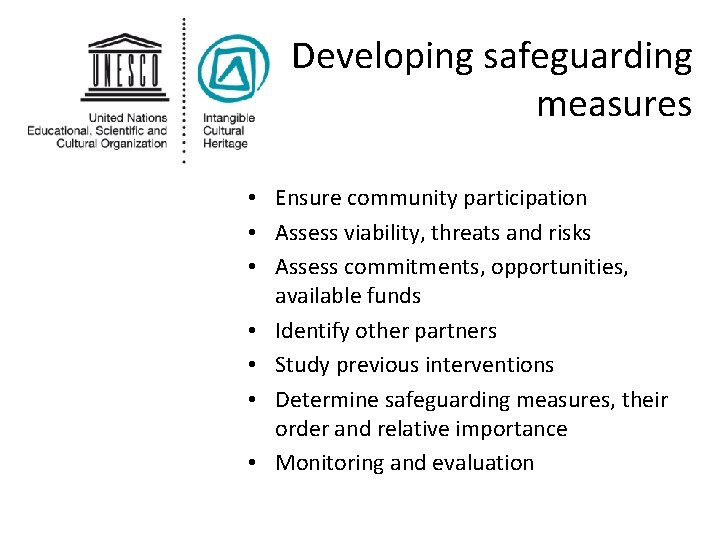 Developing safeguarding measures • Ensure community participation • Assess viability, threats and risks •