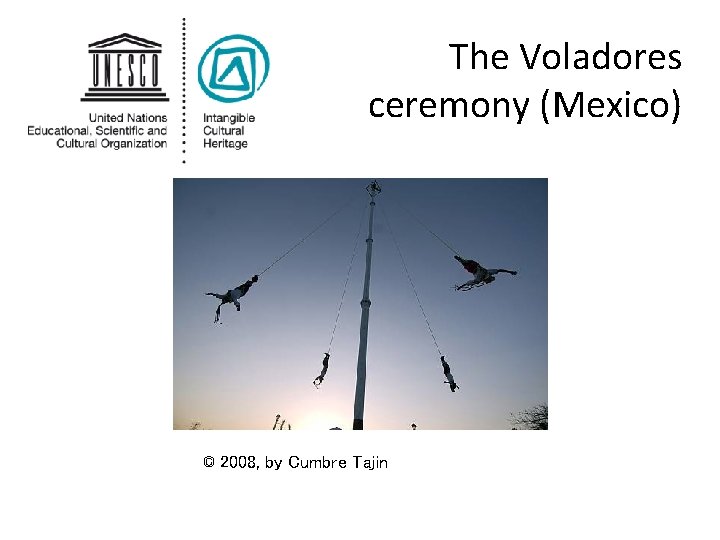 The Voladores ceremony (Mexico) © 2008, by Cumbre Tajin 