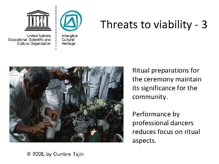 Threats to viability - 3 Ritual preparations for the ceremony maintain its significance for
