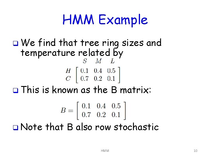 HMM Example q We find that tree ring sizes and temperature related by q