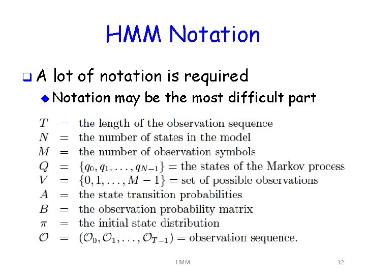 HMM Notation q. A lot of notation is required u Notation may be the