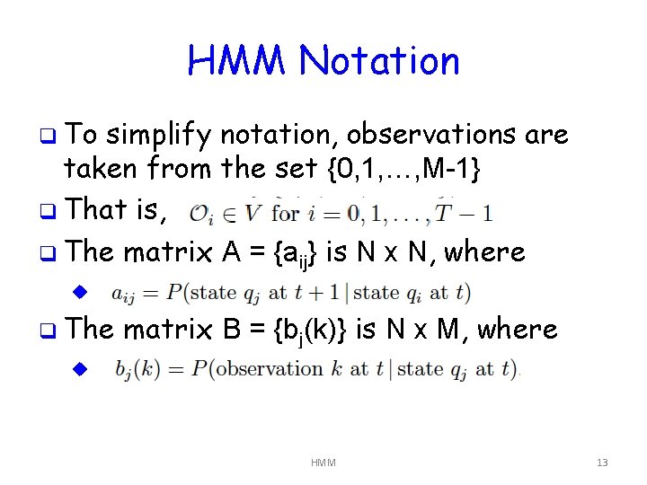 HMM Notation q To simplify notation, observations are taken from the set {0, 1,