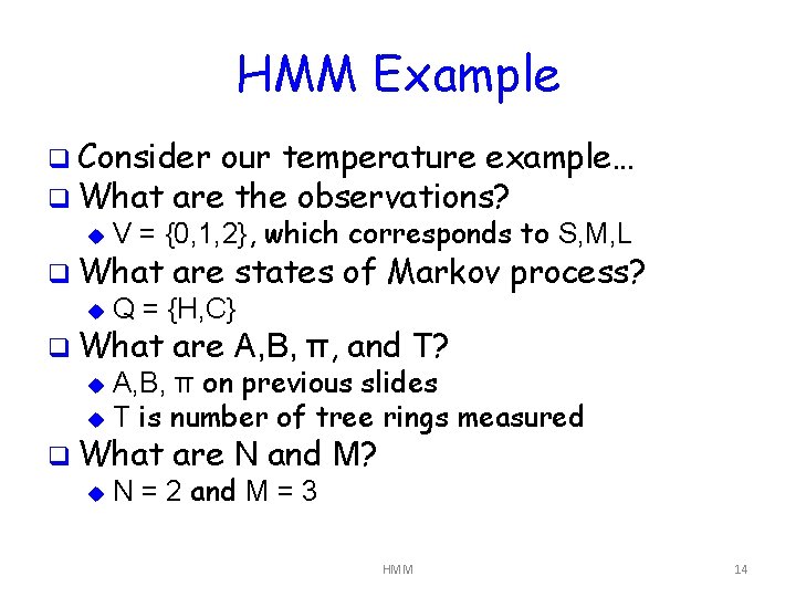 HMM Example q Consider our temperature example… q What are the observations? u V