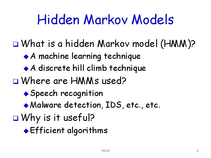Hidden Markov Models q What is a hidden Markov model (HMM)? u. A machine