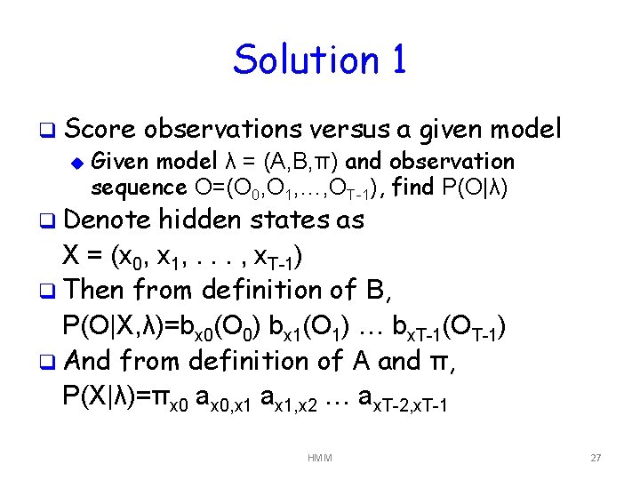 Solution 1 q Score u observations versus a given model Given model λ =