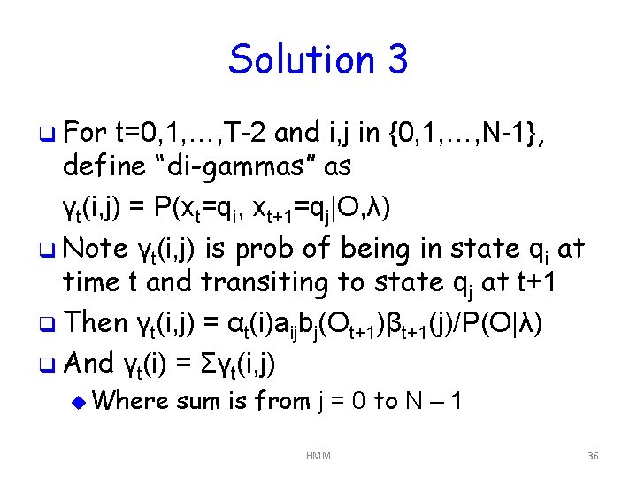 Solution 3 q For t=0, 1, …, T-2 and i, j in {0, 1,