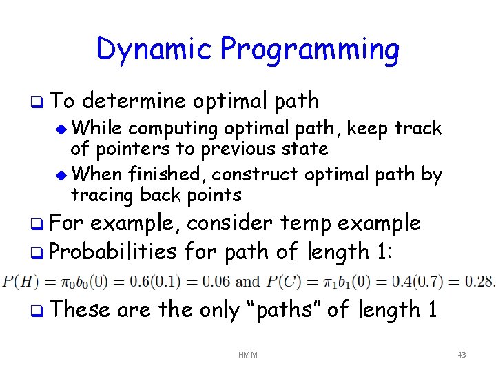 Dynamic Programming q To determine optimal path u While computing optimal path, keep track