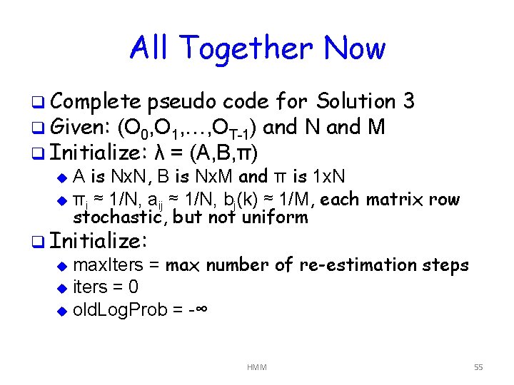 All Together Now q Complete pseudo code for Solution 3 q Given: (O 0,