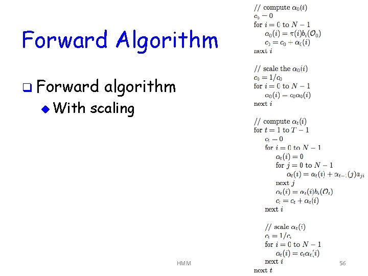 Forward Algorithm q Forward u With algorithm scaling HMM 56 