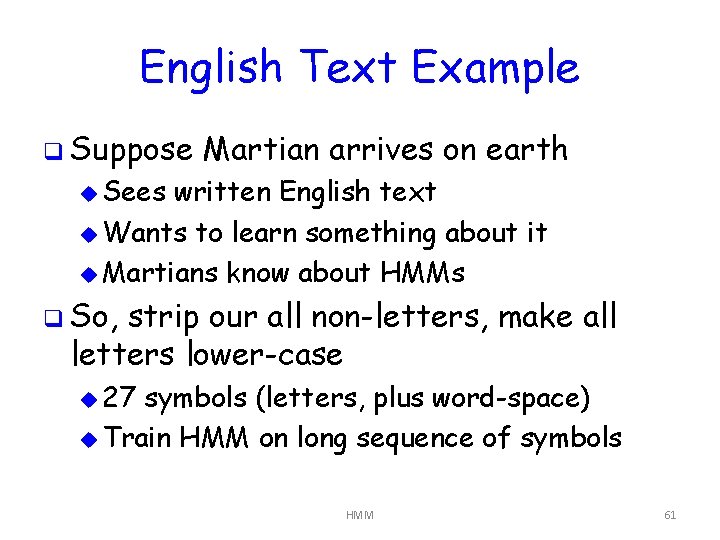English Text Example q Suppose Martian arrives on earth u Sees written English text