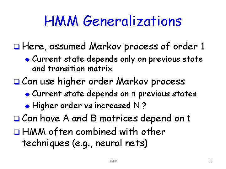 HMM Generalizations q Here, u assumed Markov process of order 1 Current state depends